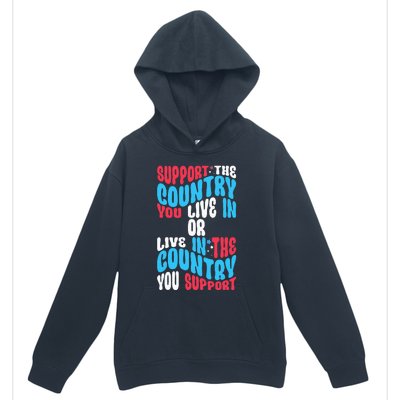 Support The Country You Live In Or Live In Where You Support Urban Pullover Hoodie