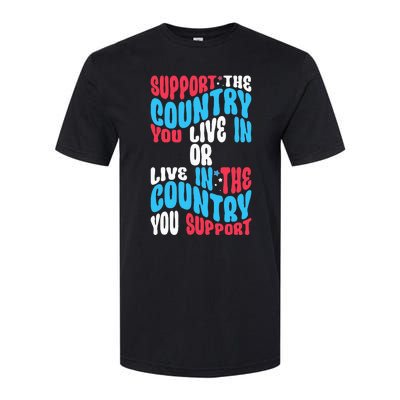 Support The Country You Live In Or Live In Where You Support Softstyle CVC T-Shirt