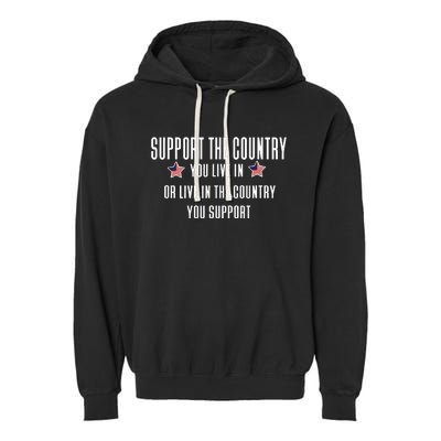 Support The Country You Live In Or Live In Where You Support Garment-Dyed Fleece Hoodie