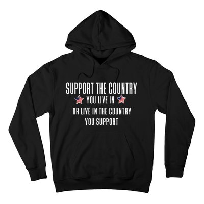 Support The Country You Live In Or Live In Where You Support Hoodie