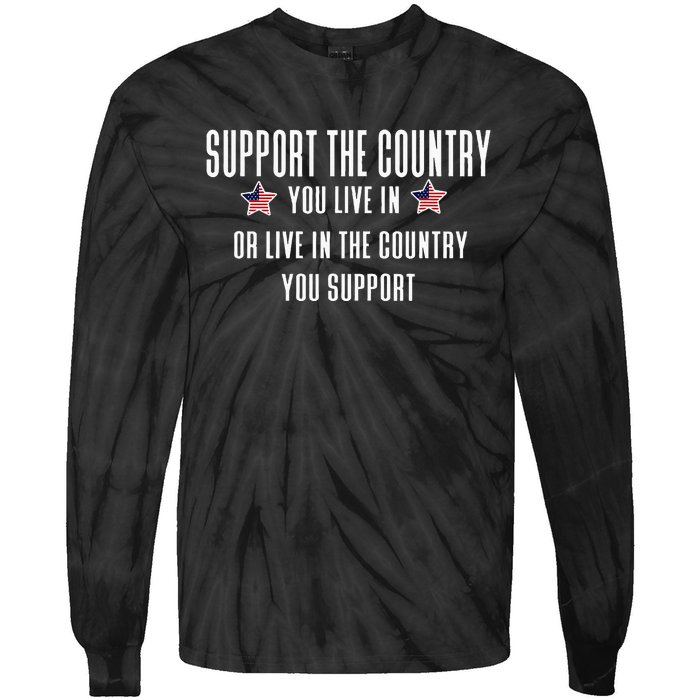 Support The Country You Live In Or Live In Where You Support Tie-Dye Long Sleeve Shirt