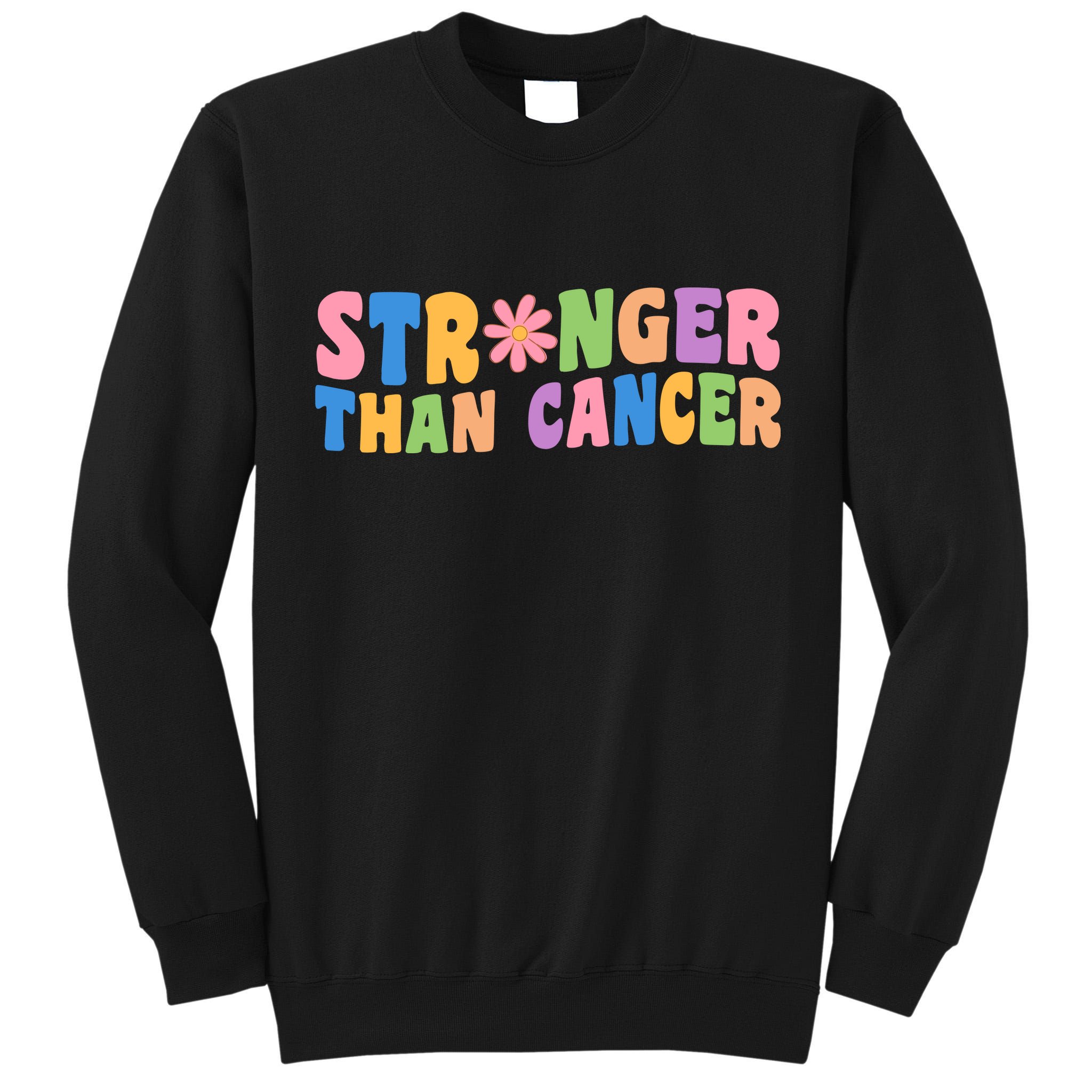 Stronger Than Cancer Awareness Colorful Tall Sweatshirt