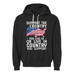 Support The Country You Live In Or Live In Where You Support Garment-Dyed Fleece Hoodie