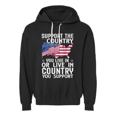 Support The Country You Live In Or Live In Where You Support Garment-Dyed Fleece Hoodie