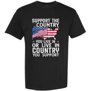 Support The Country You Live In Or Live In Where You Support Garment-Dyed Heavyweight T-Shirt