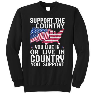 Support The Country You Live In Or Live In Where You Support Sweatshirt