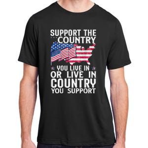 Support The Country You Live In Or Live In Where You Support Adult ChromaSoft Performance T-Shirt