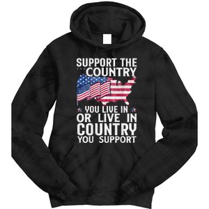 Support The Country You Live In Or Live In Where You Support Tie Dye Hoodie