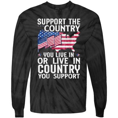 Support The Country You Live In Or Live In Where You Support Tie-Dye Long Sleeve Shirt