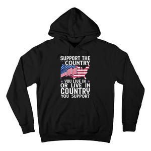 Support The Country You Live In Or Live In Where You Support Tall Hoodie