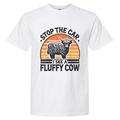 Stop The Car I See Fluffy Cow Retro Highland Cow Lover Funny Garment-Dyed Heavyweight T-Shirt