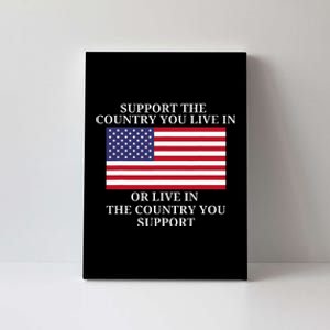 Support The Country You Live In Or Live In Where You Support Canvas