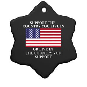 Support The Country You Live In Or Live In Where You Support Ceramic Star Ornament