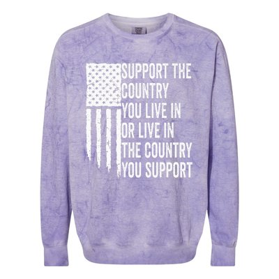 Support The Country You Live In Or Live In Where You Support Colorblast Crewneck Sweatshirt