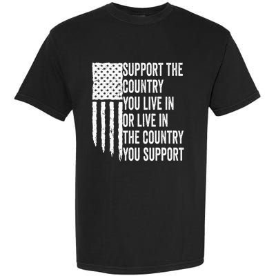 Support The Country You Live In Or Live In Where You Support Garment-Dyed Heavyweight T-Shirt