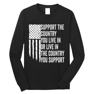 Support The Country You Live In Or Live In Where You Support Long Sleeve Shirt