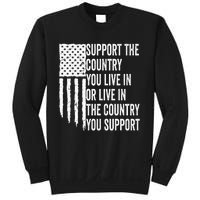 Support The Country You Live In Or Live In Where You Support Sweatshirt