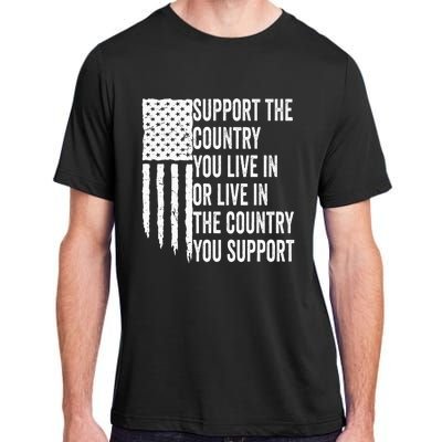 Support The Country You Live In Or Live In Where You Support Adult ChromaSoft Performance T-Shirt