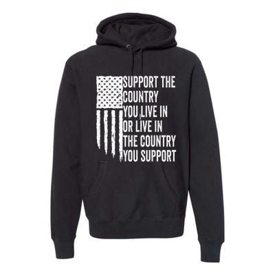 Support The Country You Live In Or Live In Where You Support Premium Hoodie