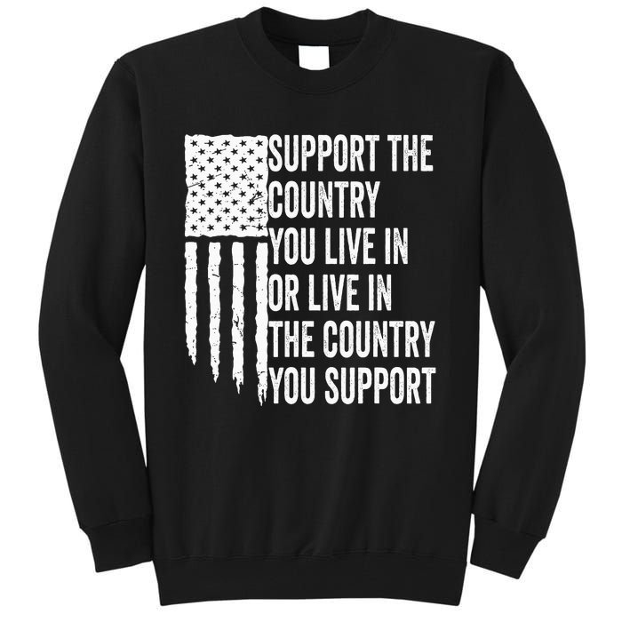 Support The Country You Live In Or Live In Where You Support Tall Sweatshirt