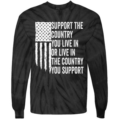 Support The Country You Live In Or Live In Where You Support Tie-Dye Long Sleeve Shirt