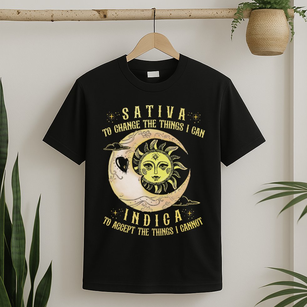 Sativa To Change The Things I Can Indica Accept The Things T-Shirt