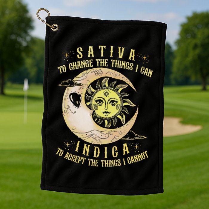 Sativa To Change The Things I Can Indica Accept The Things Golf Towel