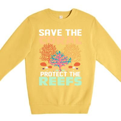 Save The Coral Protect The Reefs Scientist Marine Biology Gift Premium Crewneck Sweatshirt