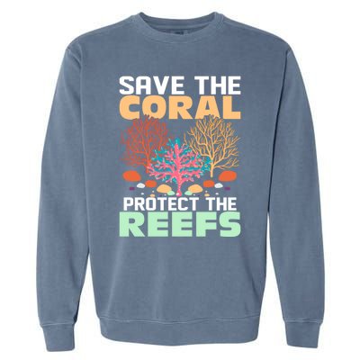 Save The Coral Protect The Reefs Scientist Marine Biology Gift Garment-Dyed Sweatshirt