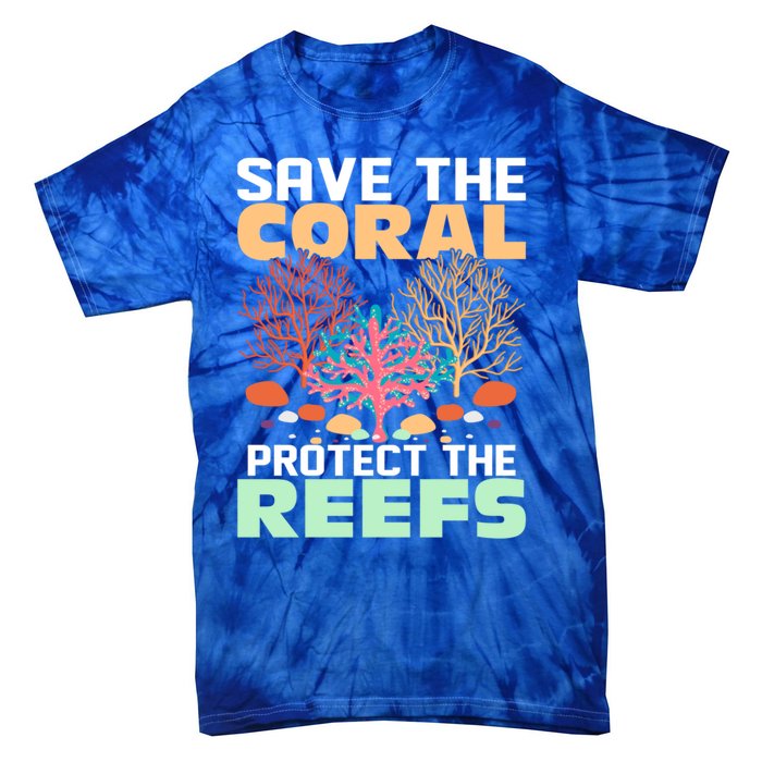 Save The Coral Protect The Reefs Scientist Marine Biology Gift Tie-Dye T-Shirt