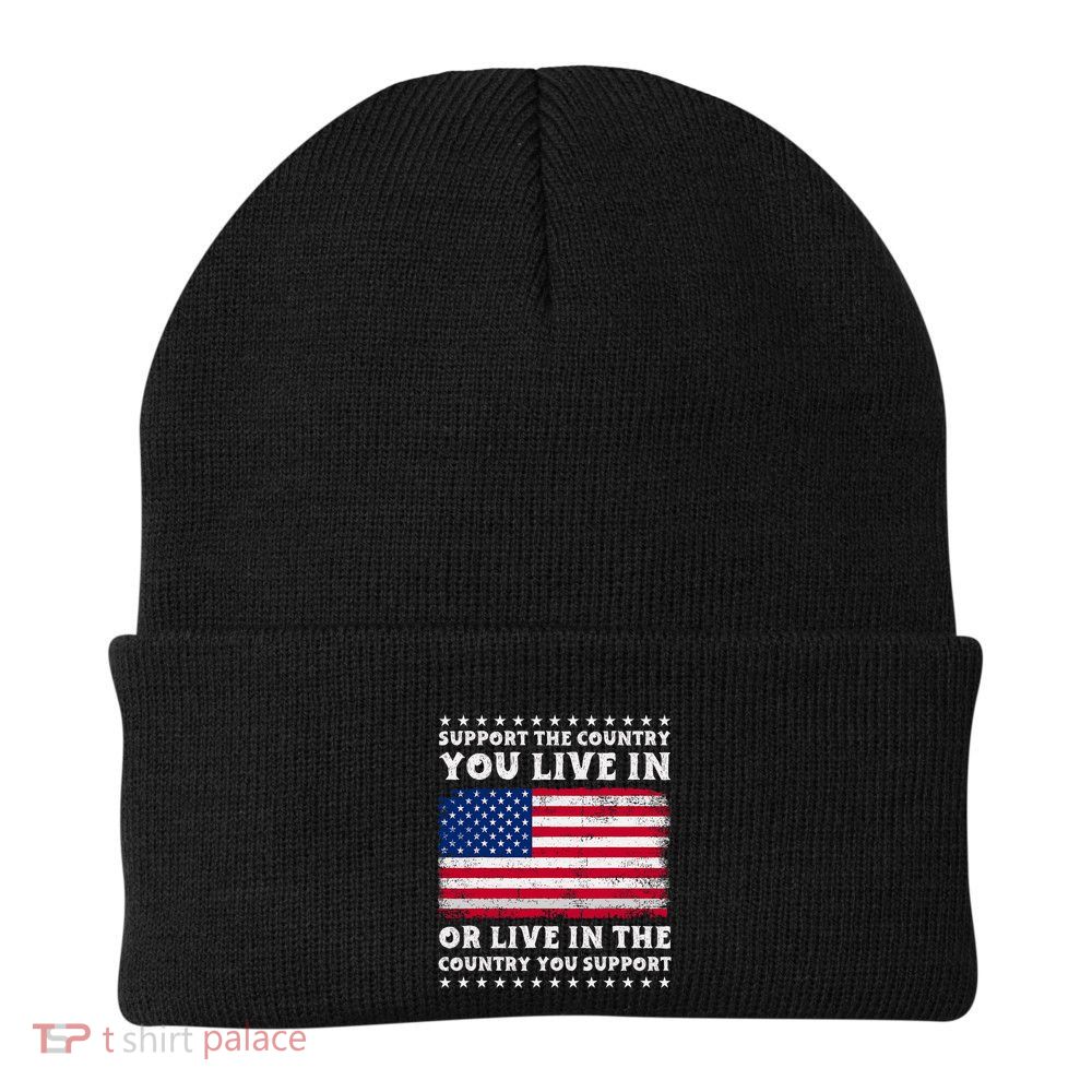 Support The Country You Live In The Country You Support Beanie