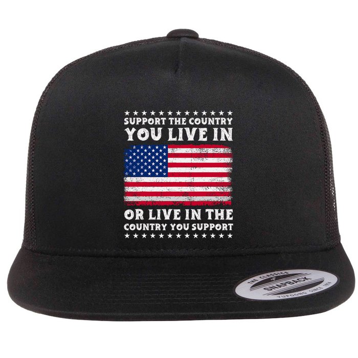 Support The Country You Live In The Country You Support Flatbill Hat