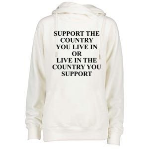 Support The Country You Live Or Live In The Country You Support Womens Funnel Neck Pullover Hood