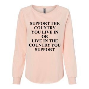 Support The Country You Live Or Live In The Country You Support Womens California Wash Sweatshirt