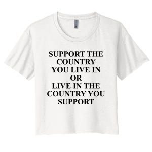 Support The Country You Live Or Live In The Country You Support Women's Crop Top Tee