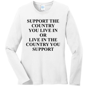 Support The Country You Live Or Live In The Country You Support Ladies Long Sleeve Shirt