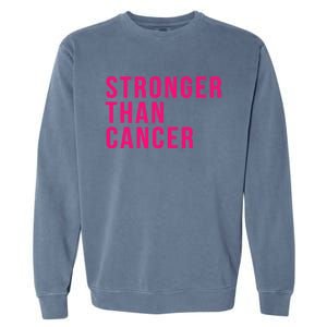 Stronger Than Cancer Fight Breast Cancer Pink October Funny Gift Garment-Dyed Sweatshirt