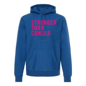 Stronger Than Cancer Fight Breast Cancer Pink October Funny Gift Premium Hoodie