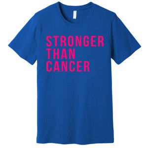 Stronger Than Cancer Fight Breast Cancer Pink October Funny Gift Premium T-Shirt