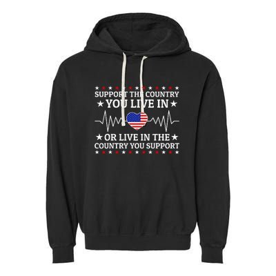 Support The Country You Live In The Country You Support Garment-Dyed Fleece Hoodie