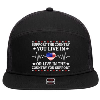 Support The Country You Live In The Country You Support 7 Panel Mesh Trucker Snapback Hat