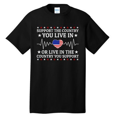 Support The Country You Live In The Country You Support Tall T-Shirt