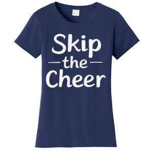 Skip The Cheer Funny Anti Christmas Grumpy Christmas Women's T-Shirt