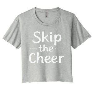 Skip The Cheer Funny Anti Christmas Grumpy Christmas Women's Crop Top Tee