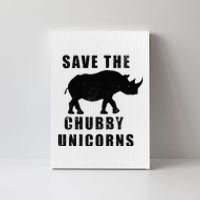 Save The Chubby Unicorns Funny Canvas