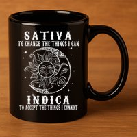 Sativa To Change The Things I Can Indica, Cannabis Weed 11oz C Handle Ceramic Mug