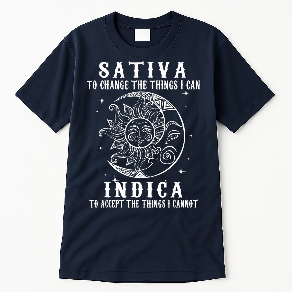 Sativa To Change The Things I Can Indica, Cannabis Weed Tall T-Shirt