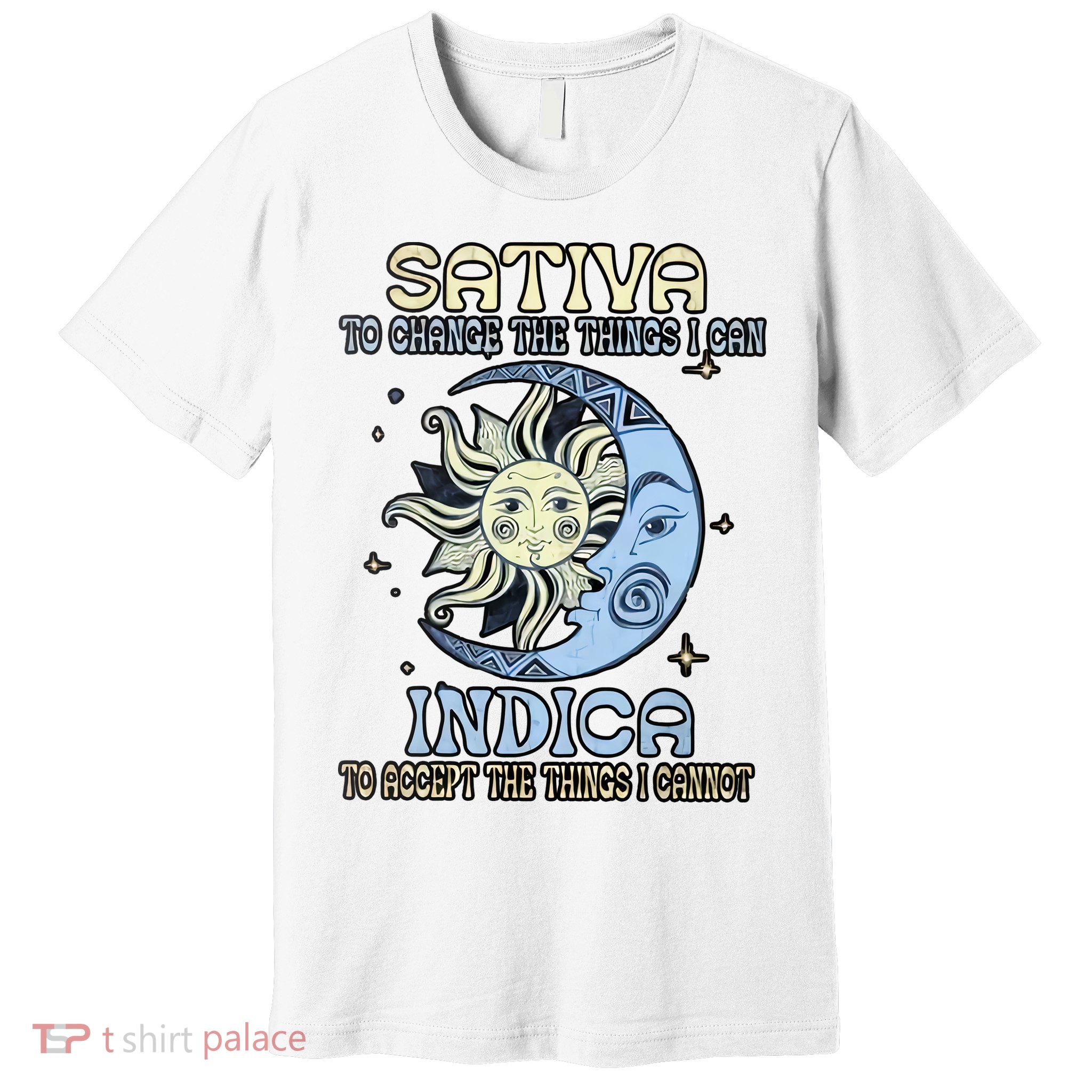 Sativa To Change The Things I Can Indica Cannabis Weed Sun Moon 420 Day Premium T-Shirt