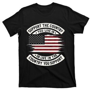 Support The Country You Live In The Country You T-Shirt