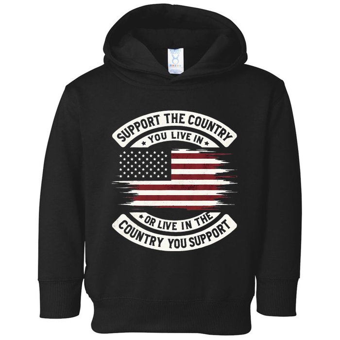 Support The Country You Live In The Country You Toddler Hoodie